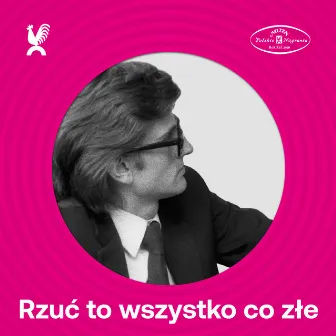 Rzuć to wszystko co złe by Zbigniew Wodecki