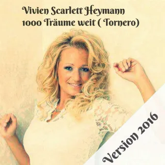 1000 Träume weit (Tornero) [Version 2016] by Vivien Scarlett Heymann