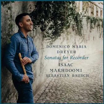 Domenico Maria Dreyer: Sonatas for Recorder and Basso Continuo by Domenico Maria Dreyer