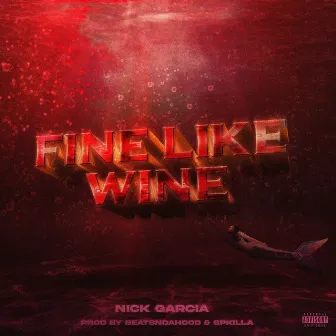 Fine like wine by Nick Garcia