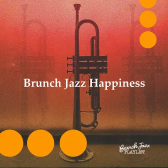 Brunch Jazz Happiness by Brunch Jazz Playlist