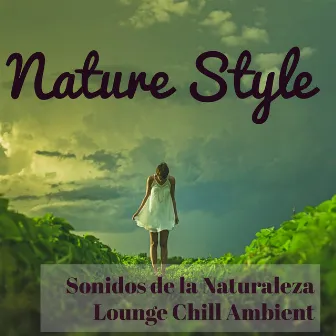 Nature Style - Sonidos de la Naturaleza Lounge Chill Ambient para Easy Fitness y Masajes Spa Relajantes by Unknown Artist