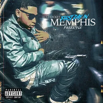 First Day In Memphis Freestyle by Li Socket