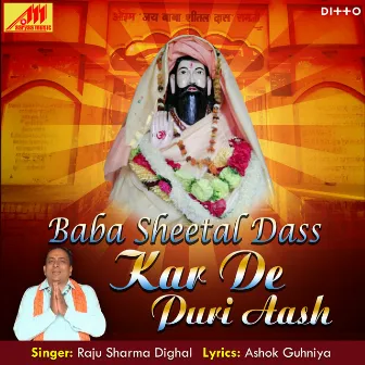 Baba Sheetal Dass Kar De Puri Aash by Raju Sharma Dighal