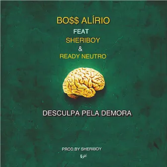 Desculpa pela Demora by Boss Alírio