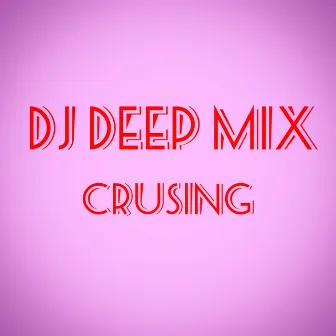 CRUSING by Dj DeepMix