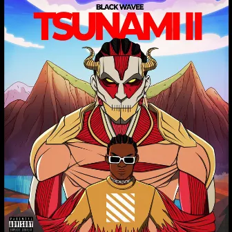 TSUNAMI II by Black Wavee