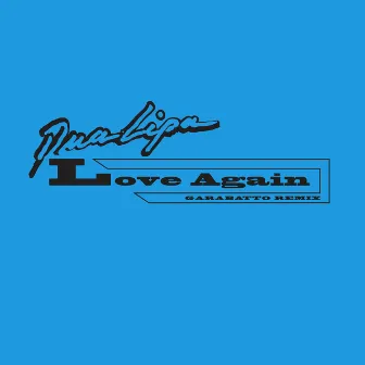 Love Again (GARABATTO Remix) by Dua Lipa