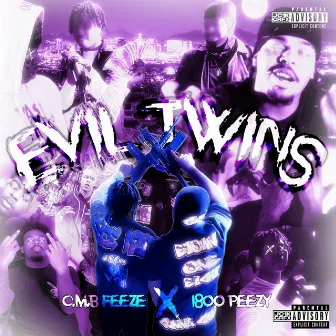 Evil twins by 1800 Peezy