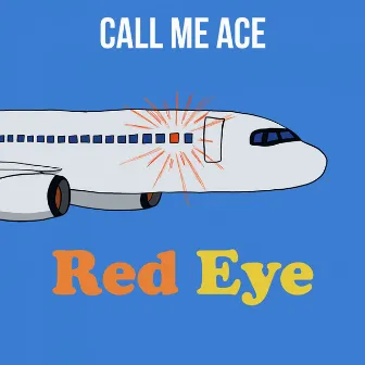 Red Eye by Call Me Ace