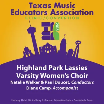 2015 Texas Music Educators Association (TMEA): Highland Park Lassies Varsity Women's Choir [Live] by Highland Park Lassies Varsity Women's Choir