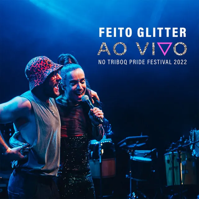 Feito Glitter - Ao Vivo, No TriboQ Pride Festival 2022