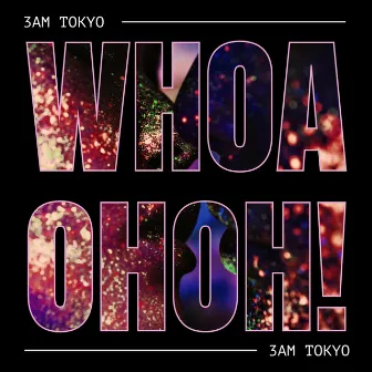 Whoa Oh Oh by 3am Tokyo