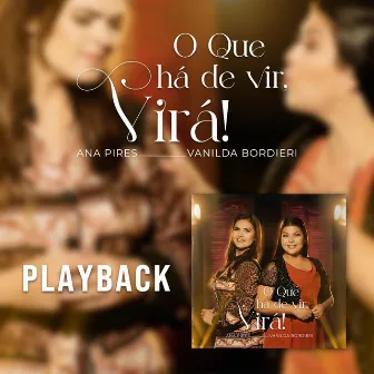 O Que Há de Vir, Virá (Playback) [feat. Vanilda Bordieri] by Ana Pires