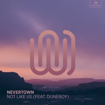 Not Like Us by Nevertown