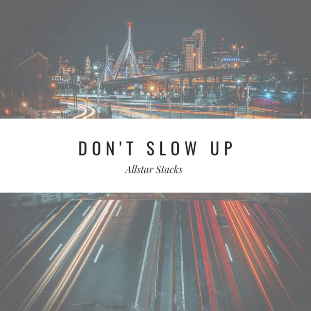 Don't Slow Up