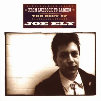 From Lubbock to Laredo by Joe Ely