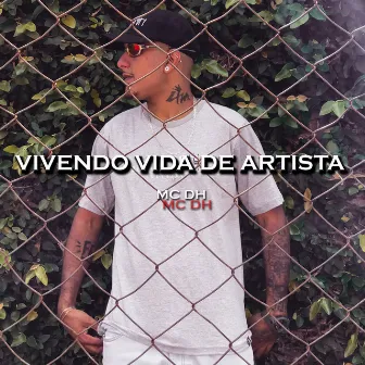 Vivendo Vida de Artista by MC DH