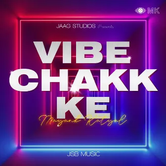 Vibe Chakk Ke (Vibe up) by Mayank Katyal