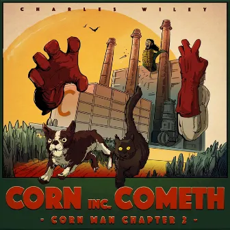 Corn Man Chapter 2: Corn Inc. Cometh by Charles Wiley