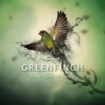 From Soul To Souls by Greenfinch