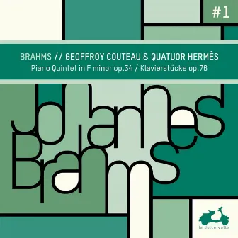 Brahms: Piano Quintet in F Minor, Op. 34 & Klavierstücke, Op. 76 by Quatuor Hermès