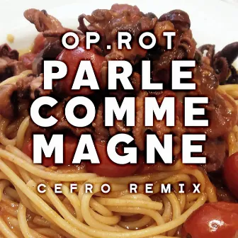 Parle Comme Magne (Remix) by Op.Rot