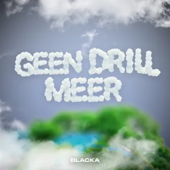 Geen Drill Meer by Blacka