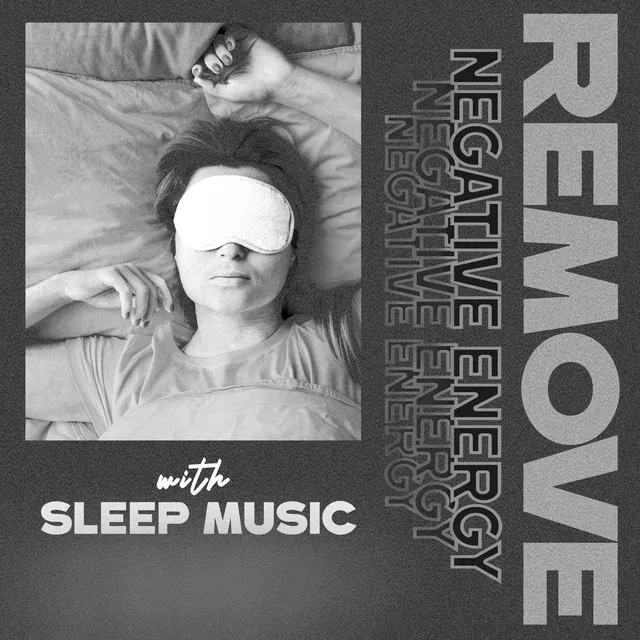 Remove Negative Energy with Sleep Music