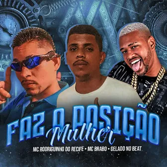 Faz a Posição Mulher by MC Brabo