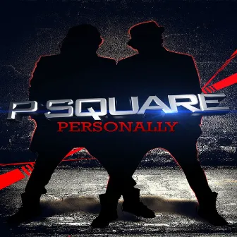 Personally by P-Square