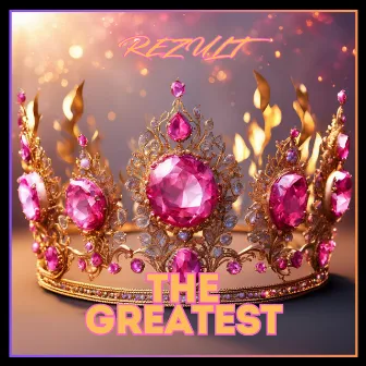 The Greatest by Rezult