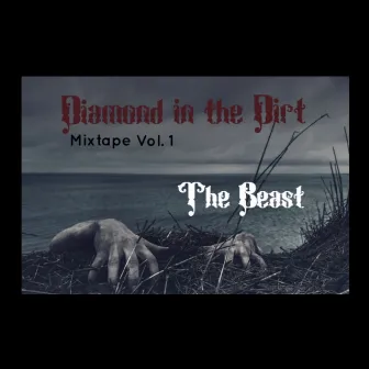 Diamond in the Dirt Mixtape Vol. 1 by The Beast