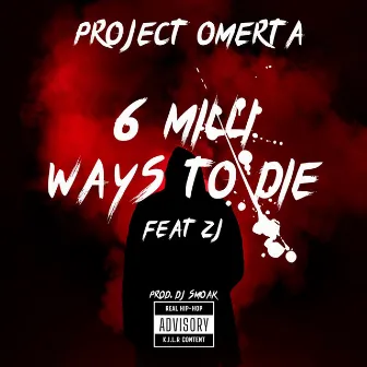 6 Milli Ways To Die by Project Omerta