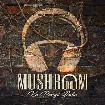 Ku Pergi Dulu by MushrooM