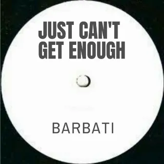 Just Can't Get Enough (Instrumental Extended Mix) by Barbati