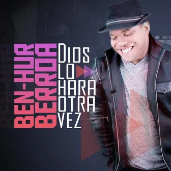 Dios Lo Hará Otra Vez by Ben-Hur Berroa