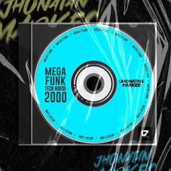 MEGA FUNK TECH HOUSE 2000 by DJ Jhonatan Markes