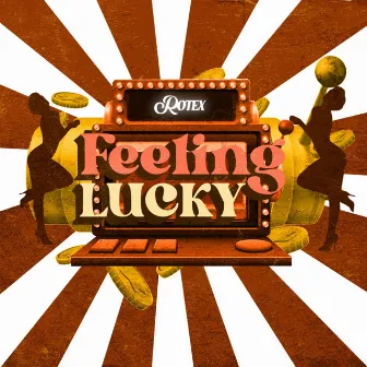 Feelin' Lucky by Rotex