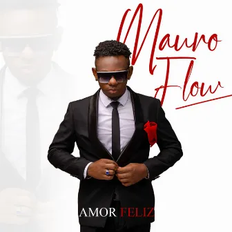 Amor Feliz by Mauro Flow