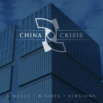 Singles / B-Sides / Versions by China Crisis