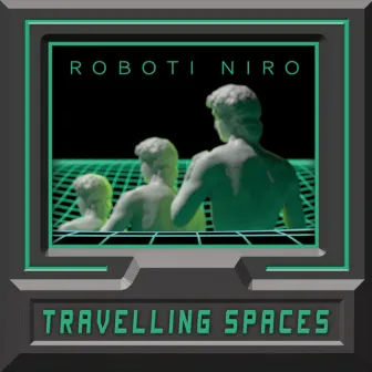 Travelling Spaces by Roboti Niro