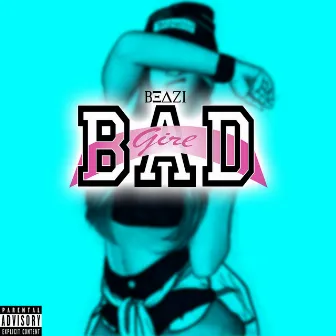 Bad Girl by Beazi