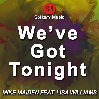 We've Got Tonight by Mike Maiden