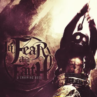 A Creeping Dose by In Fear And Faith