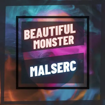 Beautiful Monster by Malserc