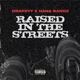 Raised In The Streets by Drapeyy