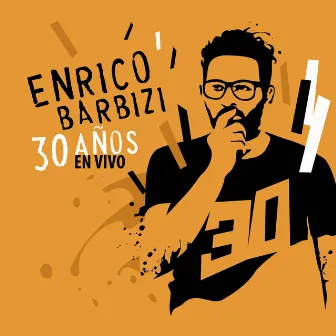 30 Años en Vivo by Enrico Barbizi