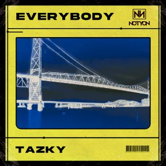 Everybody by Tazky