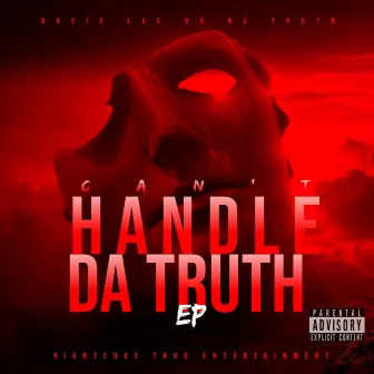 Can't Handle Da Truth by David Lee Da Nu Truth